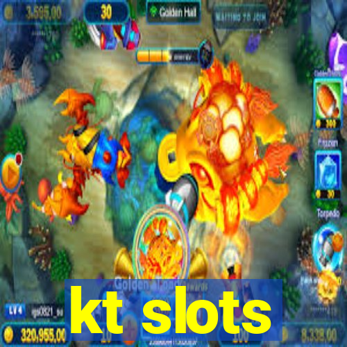 kt slots