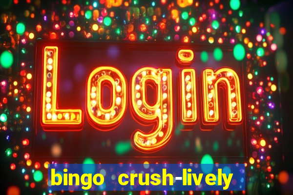 bingo crush-lively bingo club