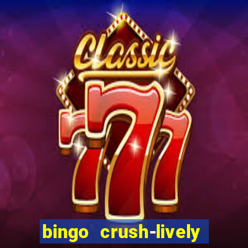 bingo crush-lively bingo club