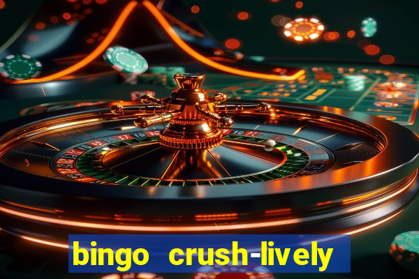 bingo crush-lively bingo club