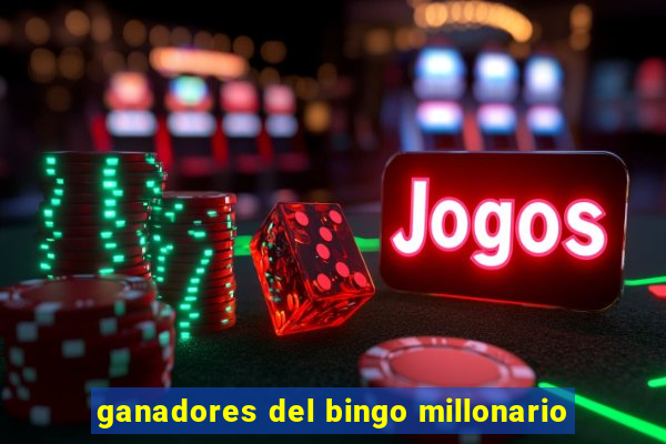 ganadores del bingo millonario