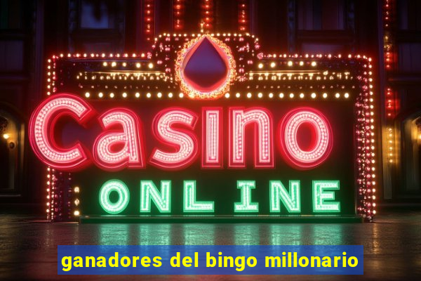 ganadores del bingo millonario