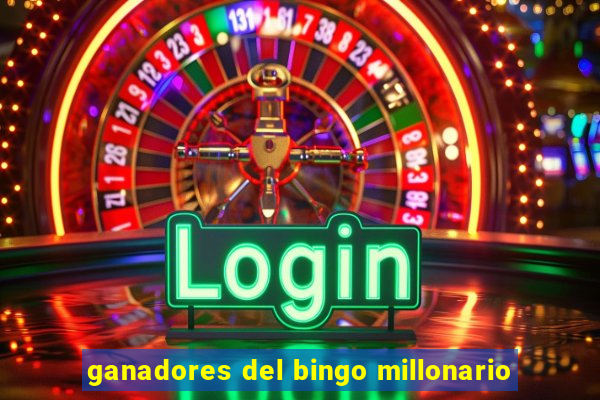 ganadores del bingo millonario