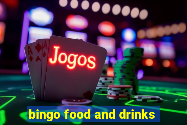 bingo food and drinks