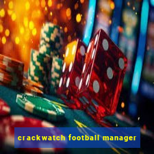 crackwatch football manager