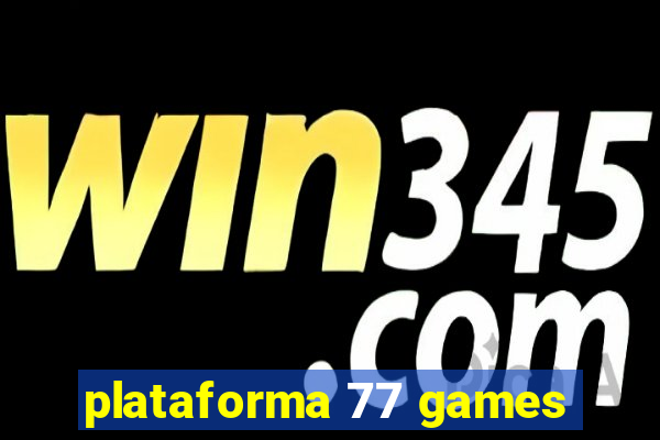 plataforma 77 games