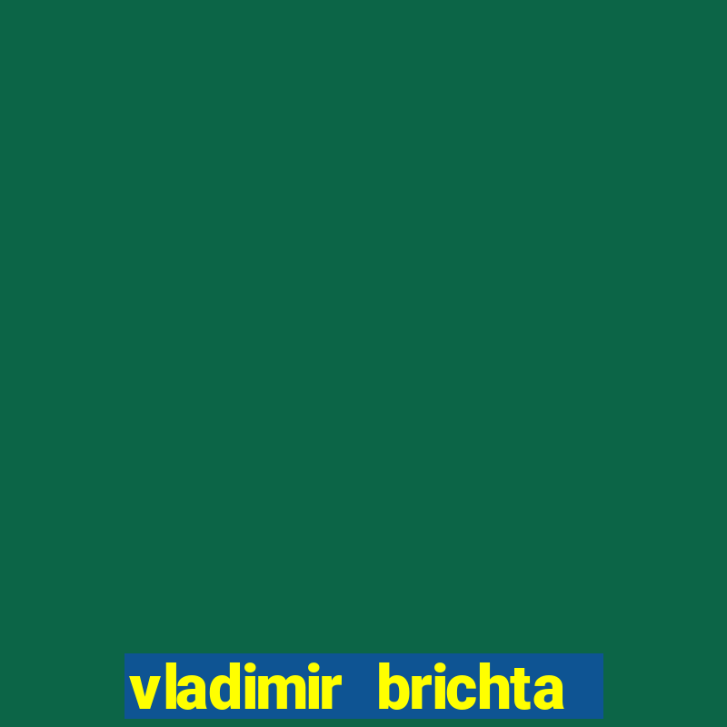 vladimir brichta pelado bingo