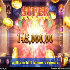 william hill bingo deposit