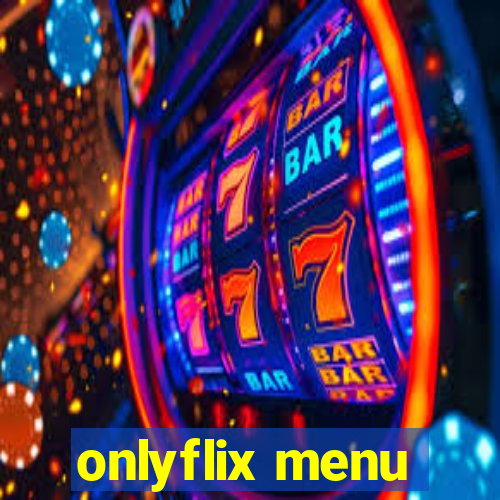 onlyflix menu