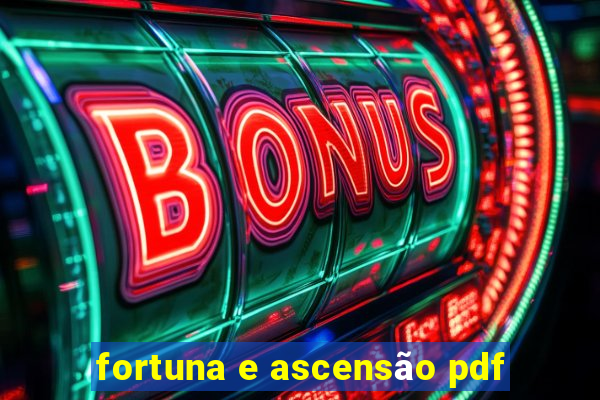 fortuna e ascensão pdf