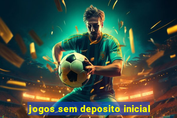 jogos sem deposito inicial