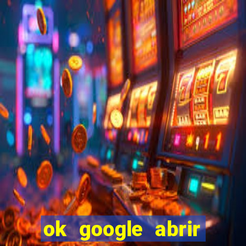 ok google abrir jogo de c****