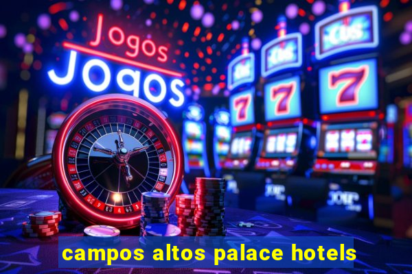 campos altos palace hotels