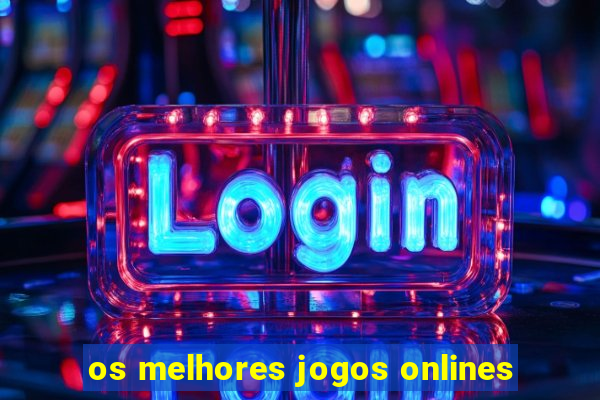 os melhores jogos onlines