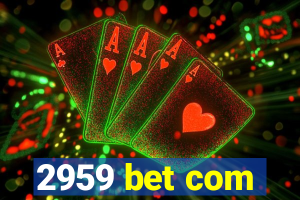 2959 bet com