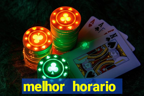 melhor horario jogar fortune tiger