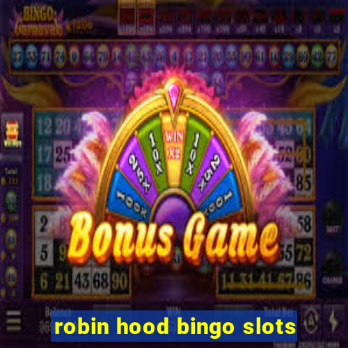 robin hood bingo slots