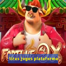 tiras jogos plataforma