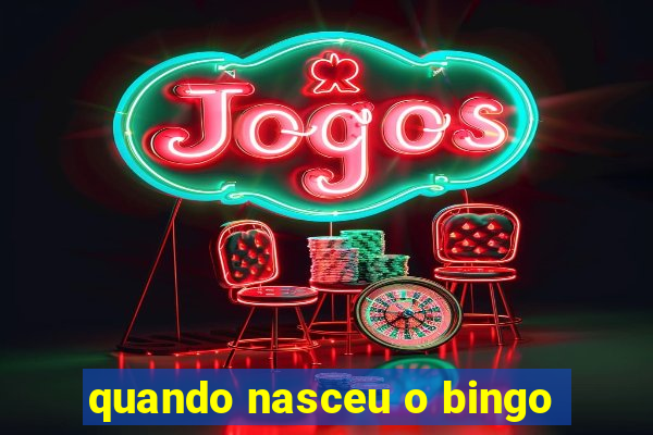 quando nasceu o bingo