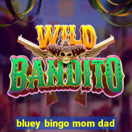 bluey bingo mom dad