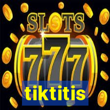 tiktitis