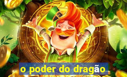 o poder do dragão