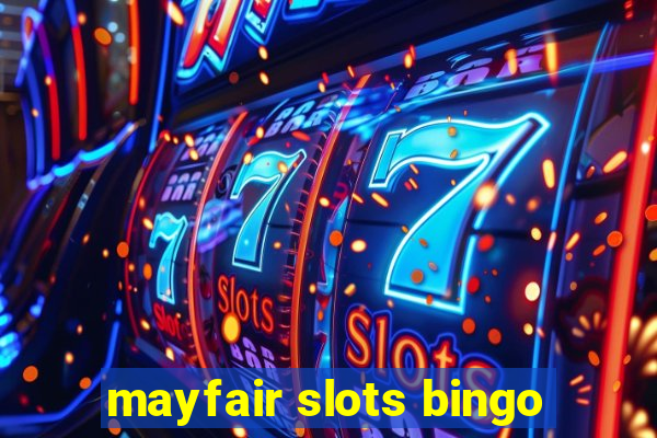 mayfair slots bingo