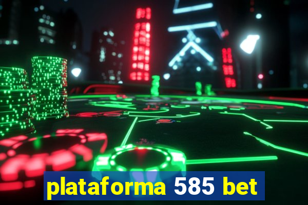 plataforma 585 bet