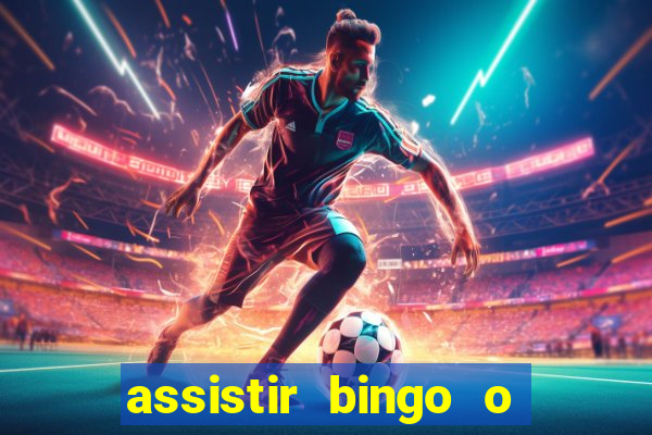 assistir bingo o rei das manhas filme completo dublado