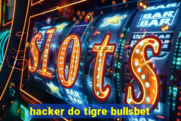 hacker do tigre bullsbet