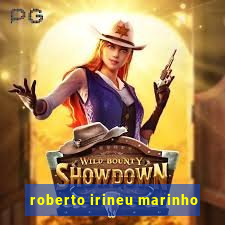 roberto irineu marinho