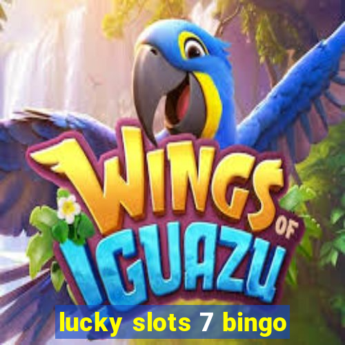 lucky slots 7 bingo