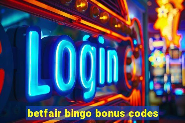 betfair bingo bonus codes