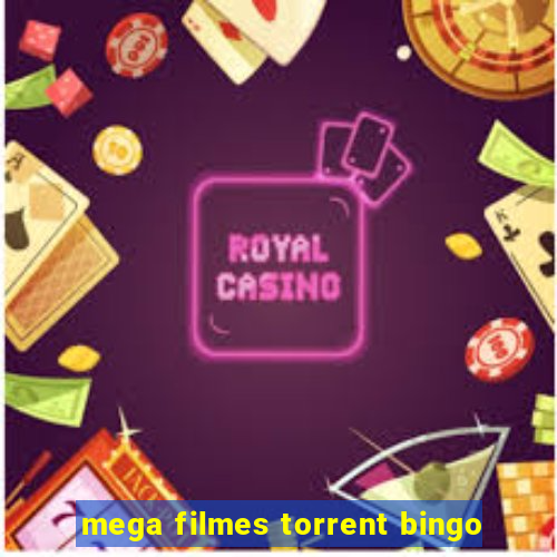 mega filmes torrent bingo