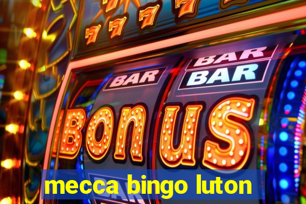 mecca bingo luton