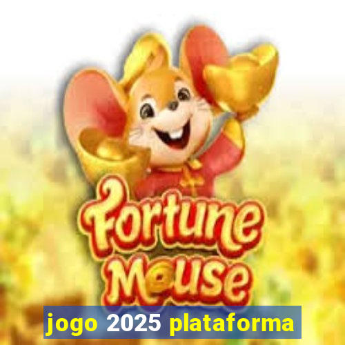 jogo 2025 plataforma