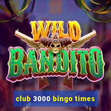 club 3000 bingo times