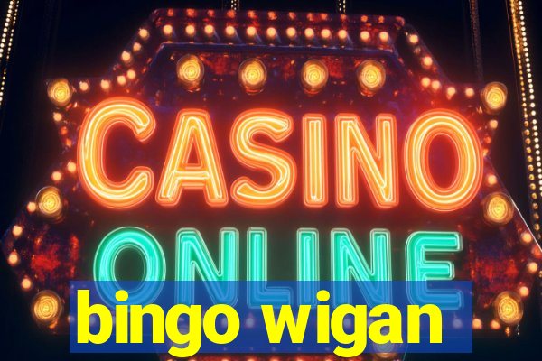 bingo wigan