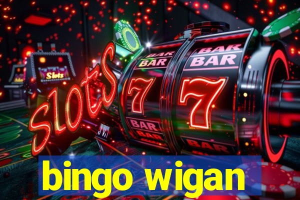 bingo wigan