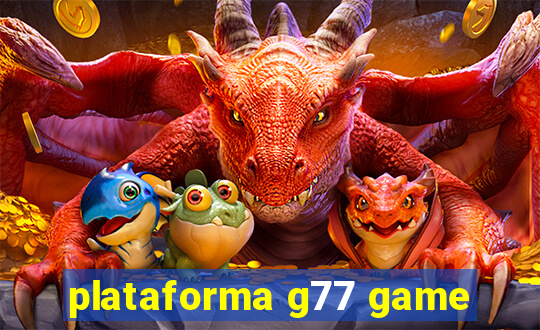 plataforma g77 game