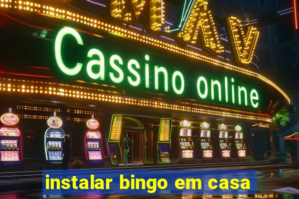 instalar bingo em casa