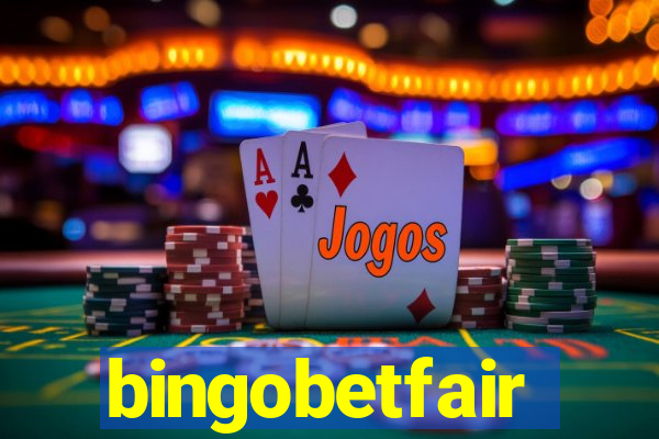 bingobetfair