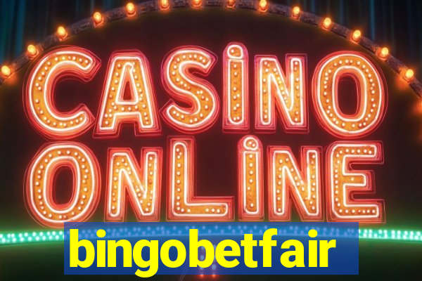 bingobetfair