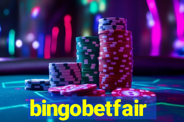 bingobetfair