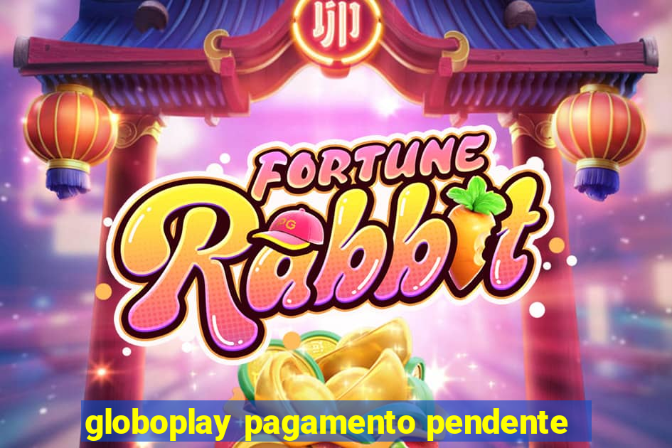 globoplay pagamento pendente