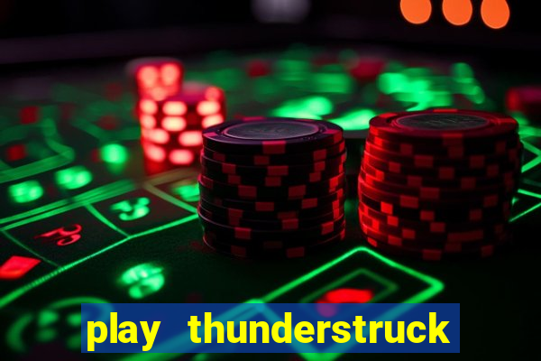 play thunderstruck ii video bingo