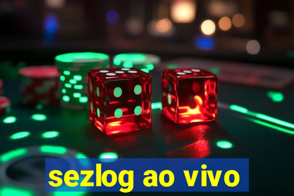 sezlog ao vivo