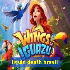 liquid death brasil