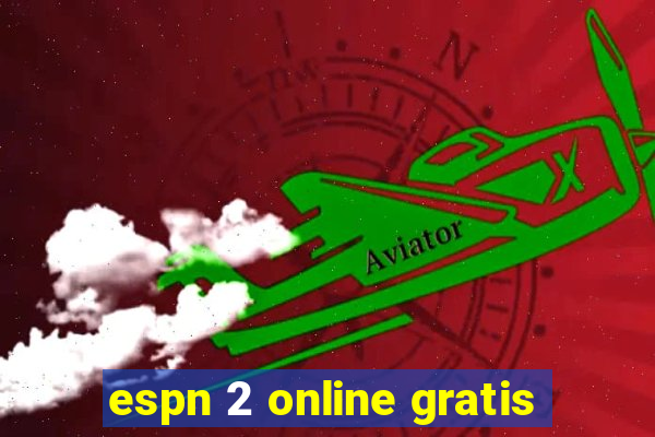 espn 2 online gratis